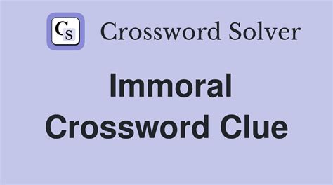 immoral acts crossword clue|immoral act 6 crossword.